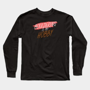 Bouldering is my hobby Long Sleeve T-Shirt